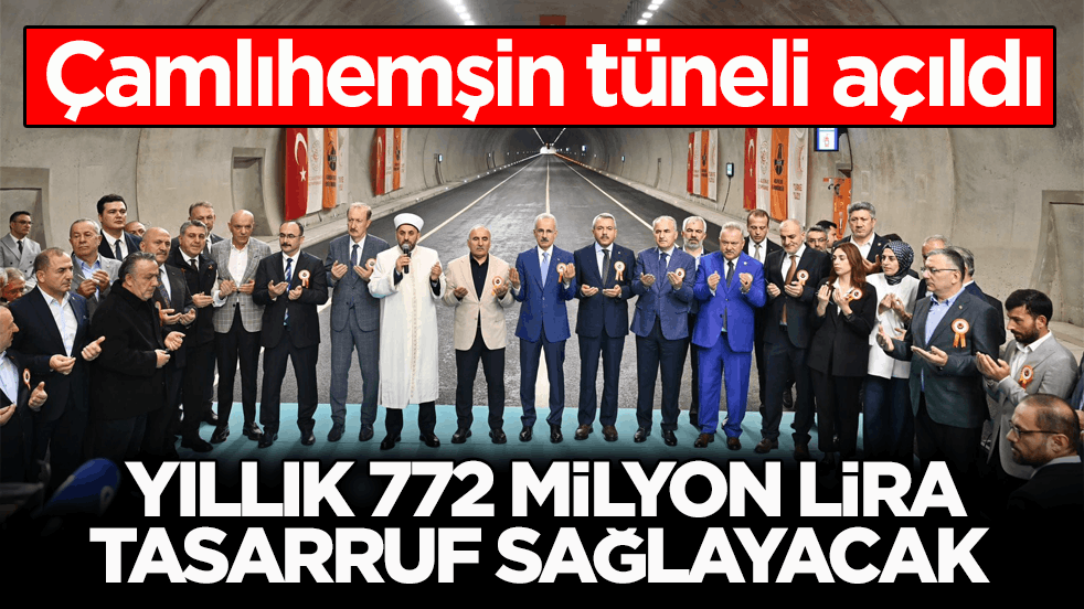 Çamlıhemşin tüneli açıldı! Yıllık 772 milyon lira tasarruf sağlayacak