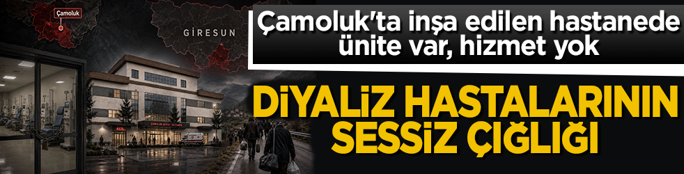 Çamoluk'ta inşa edilen hastanede ünite var, hizmet yok! Diyaliz hastalarının sessiz çığlığı!
