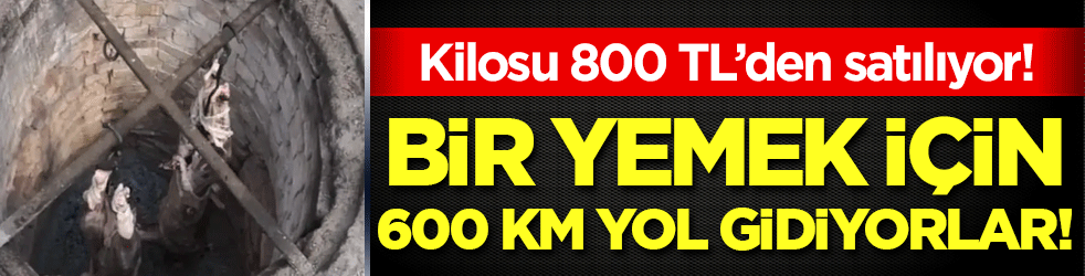 Çamura bulayıp kuyuya kapatıyorlar: Kilosu 800 liradan satılıyor!