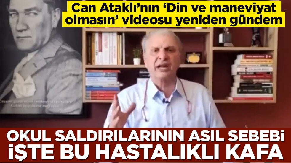 Can Ataklı’nın ‘Din ve maneviyat olmasın’ videosu yeniden gündem! Okul saldırılarının asıl sebebi işte bu hastalıklı kafa