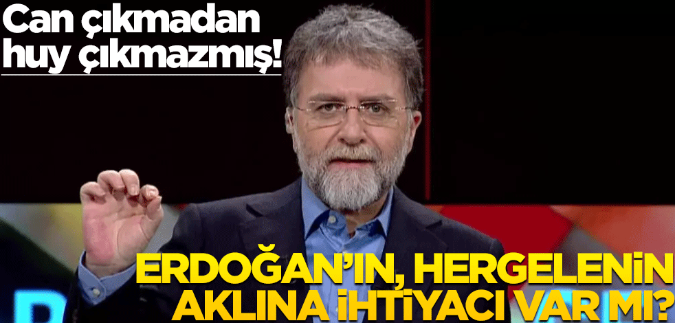 Can çıkmadan huy çıkmazmış! Erdoğan’ın, hergelenin aklına ihtiyacı var mı?