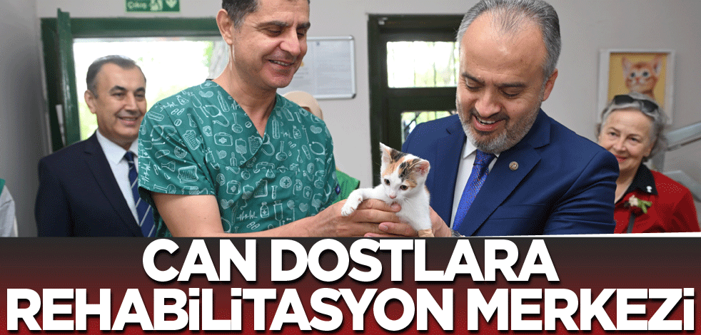 Can dostlara rehabilitasyon merkezi