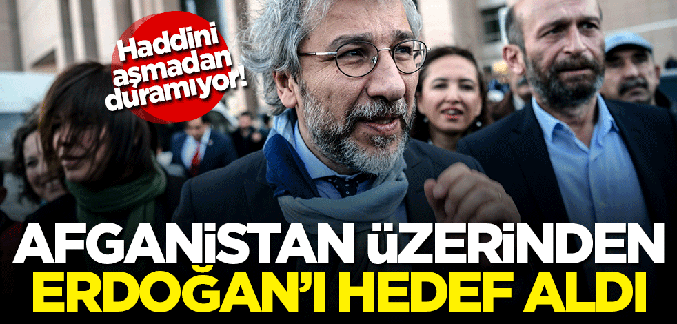 Can Dündar haddini aşmadan duramıyor! Afganistan üzerinden Cumhurbaşkanı Erdoğan'ı hedef aldı