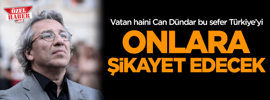 Can Dündar Türkiye'yi bu sefer onlara şikayet edecek!