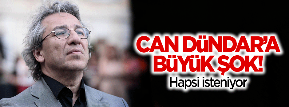 Can Dündar'a büyük şok! Hapsi isteniyor