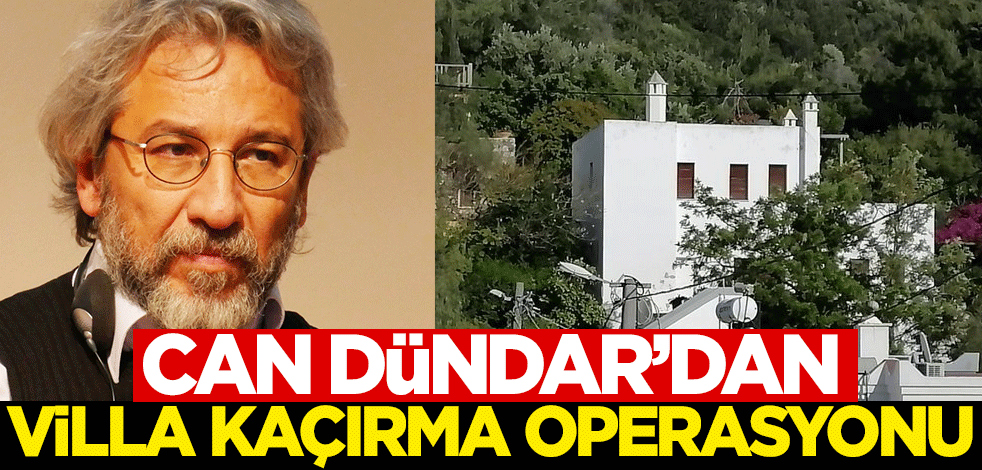 Can Dündar'dan villa kaçırma operasyonu