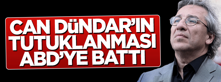 Can Dündar'ın tutuklanması ABD'ye battı