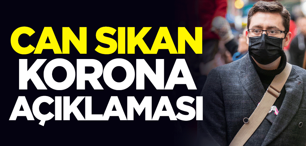 Can sıkan koronavirüs açıklaması