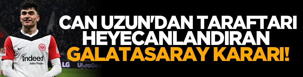 Can Uzun'dan taraftarı heyecanlandıran Galatasaray kararı!