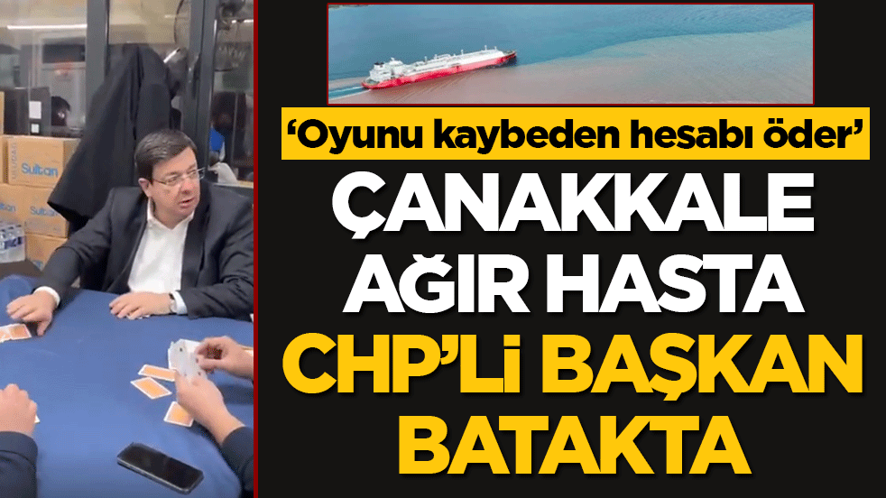 Çanakkale ağır hasta, CHP’li başkan batakta: ‘Oyunu kaybeden hesabı öder’