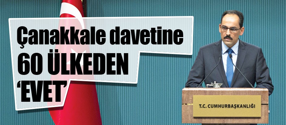 Çanakkale davetine 60 ülkeden ‘evet’