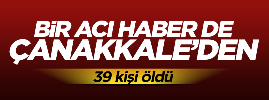 Çanakkale'de göçmenleri taşıyan tekne battı: 39 ölü