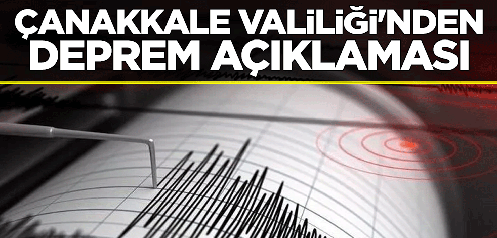 Çanakkale Valiliği'nden deprem açıklaması