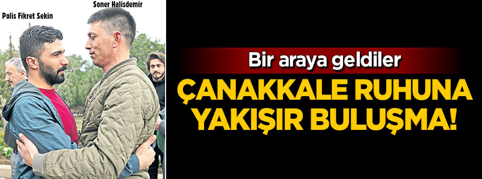 Çanakkale'de bir araya geldiler