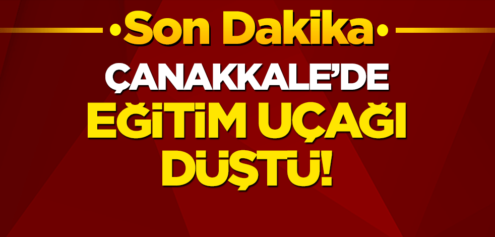 Çanakkale'de eğitim uçağı düştü!