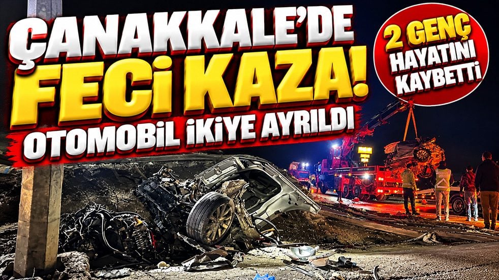 Çanakkale’de feci kaza! Otomobil ikiye ayrıldı: 2 genç hayatını kaybetti