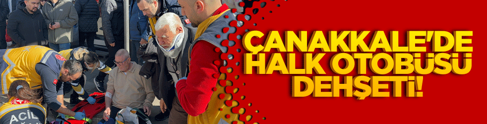 Çanakkale'de halk otobüsü dehşeti! Çok sayıda yaralı var!