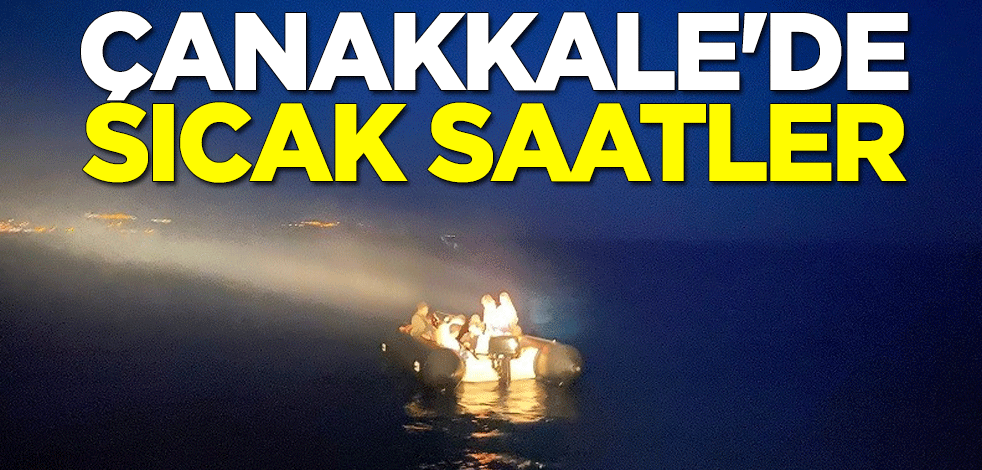 Çanakkale'de sıcak saatler
