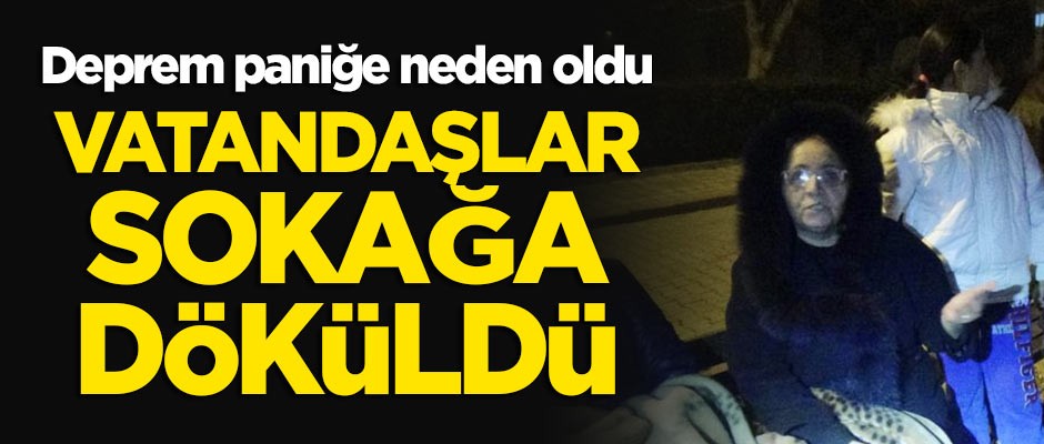 Çanakkale'deki deprem paniğe neden oldu! Vatandaşlar sokağa döküldü