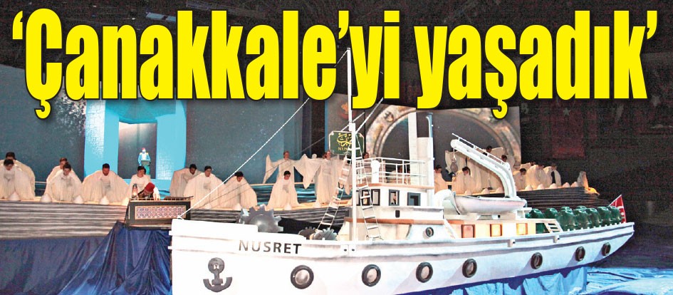 ‘Çanakkale’yi yaşadık’