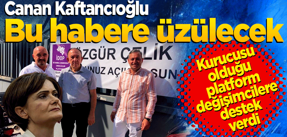 Canan Kaftancıoğlu bu habere üzülecek Kurucusu olduğu platform değişimcilere destek verdi