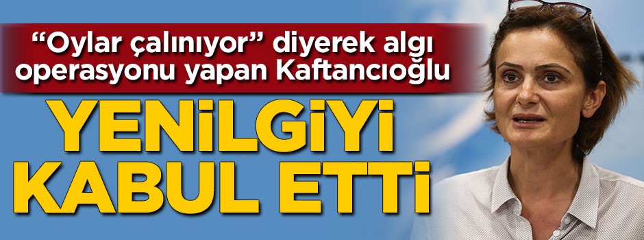 Canan Kaftancıoğlu yenilgiyi kabul etti