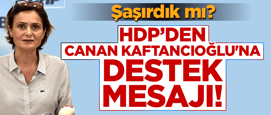 Canan Kaftancıoğlu'na destek terör partisi HDP'den geldi