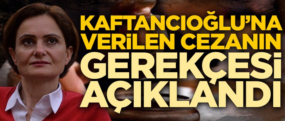 Canan Kaftancıoğlu'na verilen cezanın gerekçeli kararı detaylıca anlatıldı