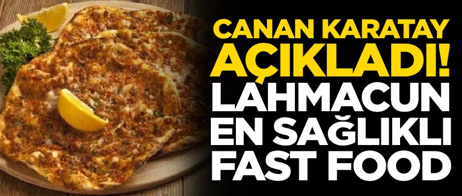 Canan Karatay açıkladı! "Lahmacun en sağlıklı fast-food"