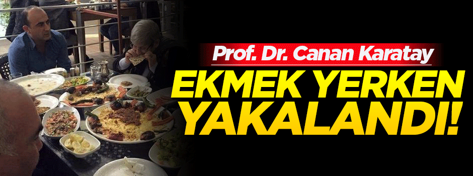 Canan Karatay ekmek yerken yakalandı!