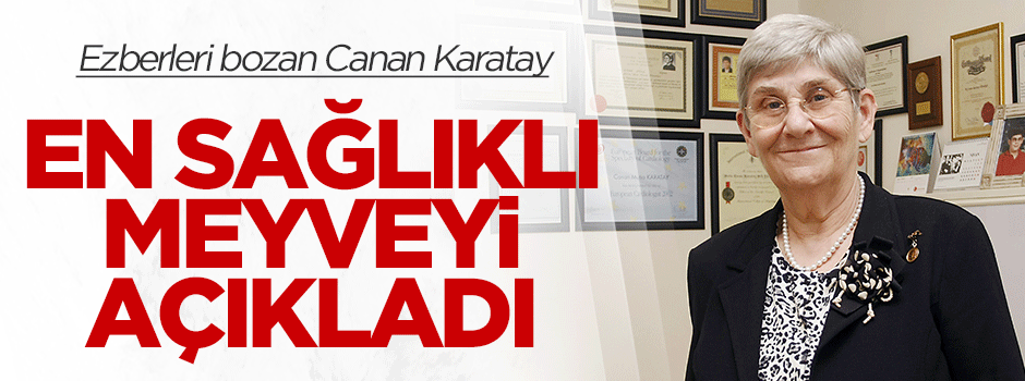 Canan Karatay en sağlıklı meyveyi açıkladı