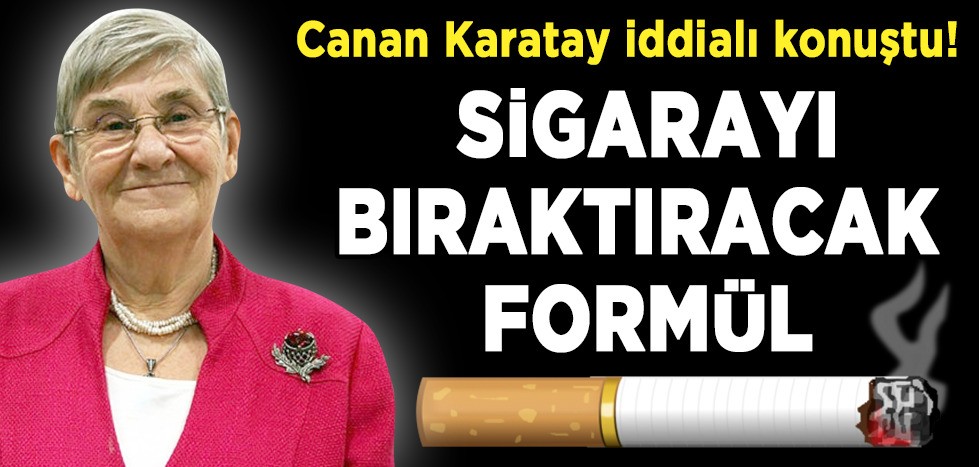 Canan Karatay iddialı konuştu! Sigarayı bıraktıracak formül