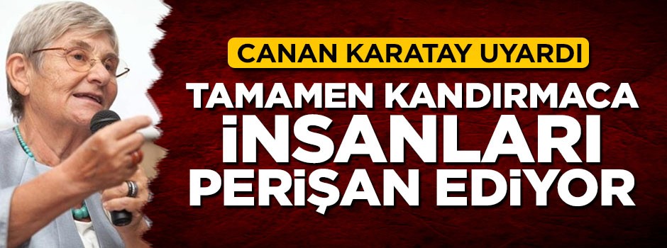 Canan Karatay: Tamamen kandırmaca, insanları perişan ediyor