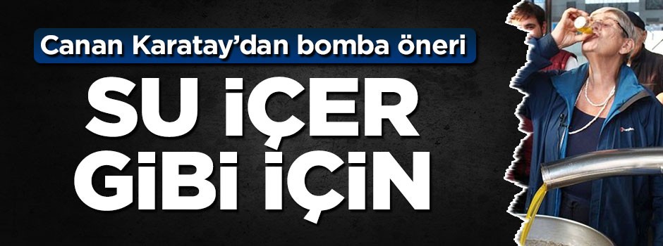 Canan Karatay'dan bomba tavsiye: Su içer gibi için