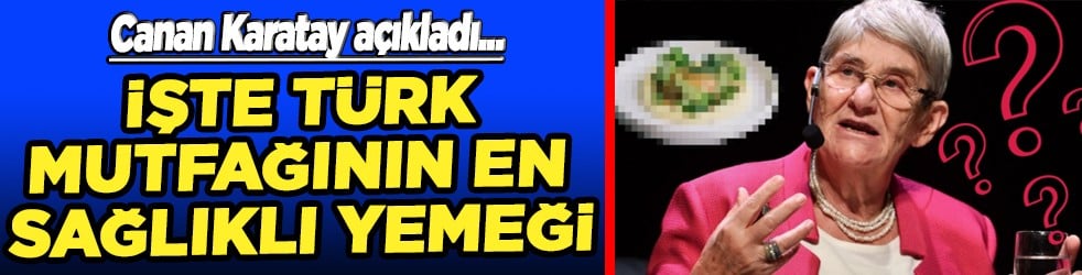 Canan Karatay'dan ezber bozan açıklama: Türk mutfağının en sağlıklı yemeğini açıkladı