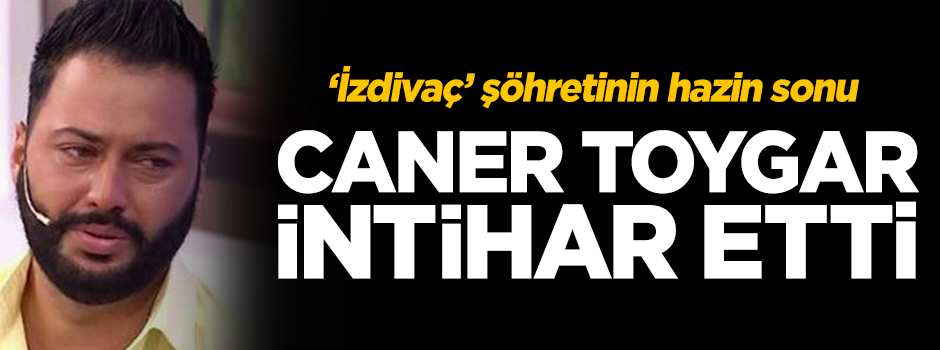 Caner Toygar intihar etti
