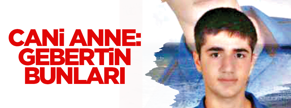 Cani anne: Gebertin bunları!