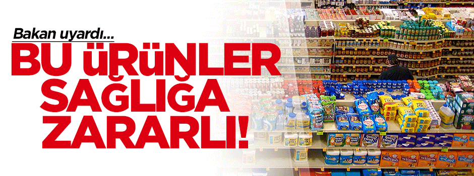 Canikli: Bu ürünler sağlığa zararlı