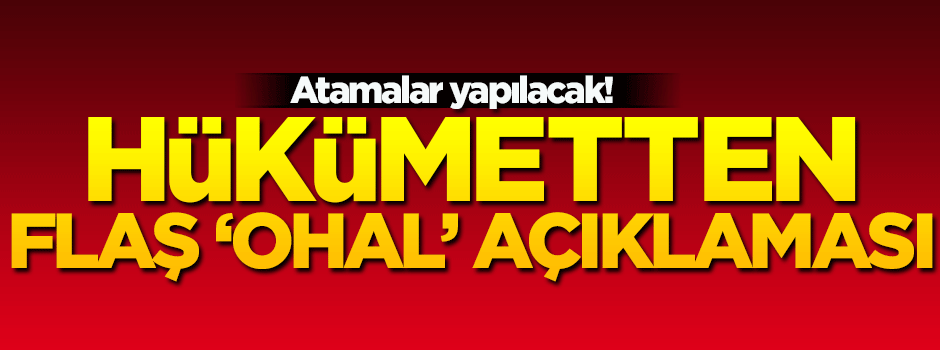 Canikli'den OHAL açıklaması: Atamalar yapılacak!