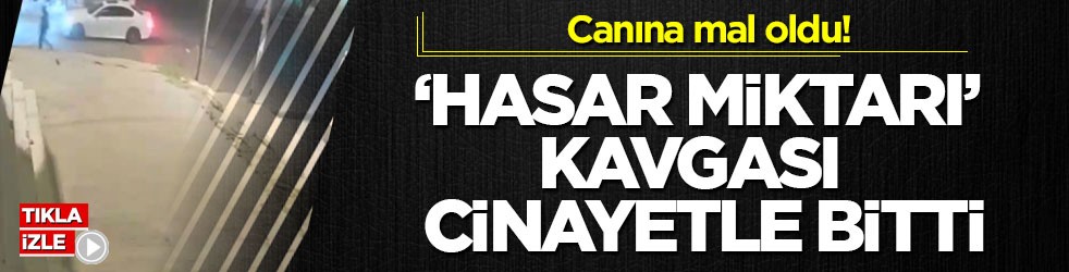 Canına mal oldu! ‘Hasar miktarı’ kavgası cinayetle bitti