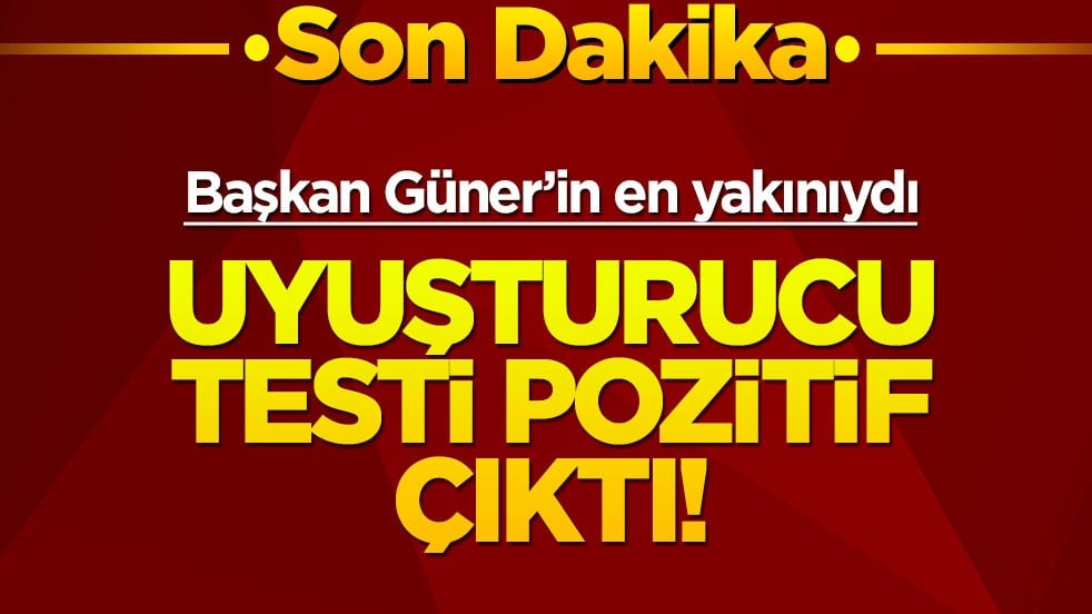 Çankaya Belediye Başkanı Güner'in en yakınıydı... Köksal'ın uyuşturucu testi pozitif çıktı!