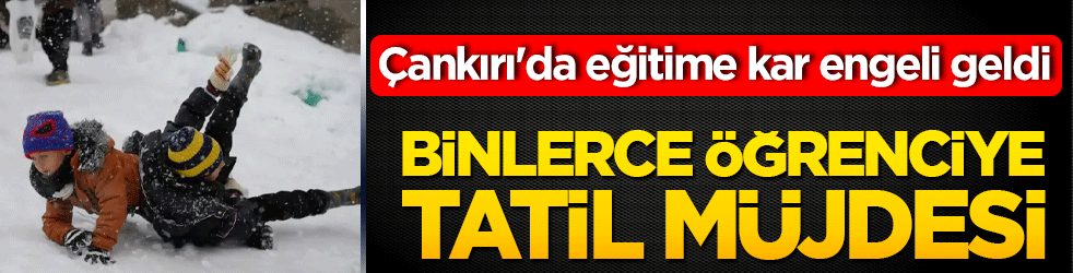 Çankırı'da eğitime kar engeli geldi: Binlerce öğrenciye tatil müjdesi