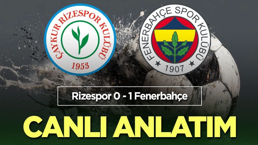 CANLI ANLATIM: Çaykur Rizespor - Fenerbahçe
