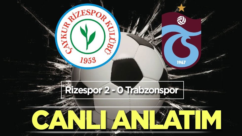 CANLI ANLATIM: Çaykur Rizespor - Trabzonspor