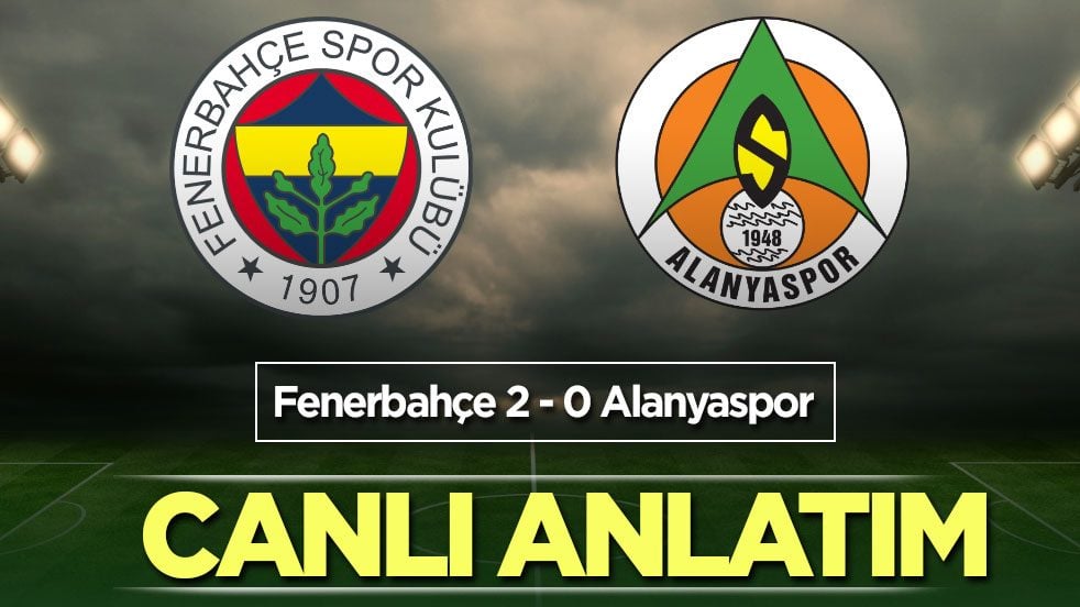 CANLI ANLATIM: Fenerbahçe - Alanyaspor