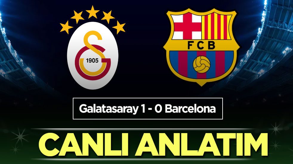 CANLI ANLATIM: Galatasaray - Barcelona