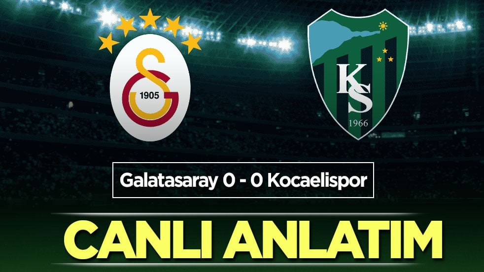 CANLI ANLATIM: Galatasaray - Kocaelispor