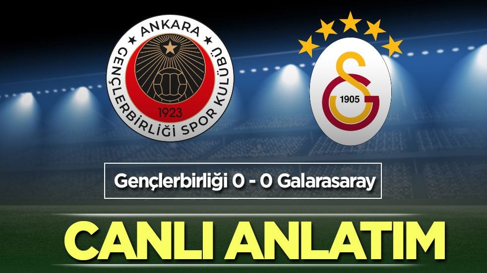 CANLI ANLATIM: Gençlerbirliği - Galatasaray