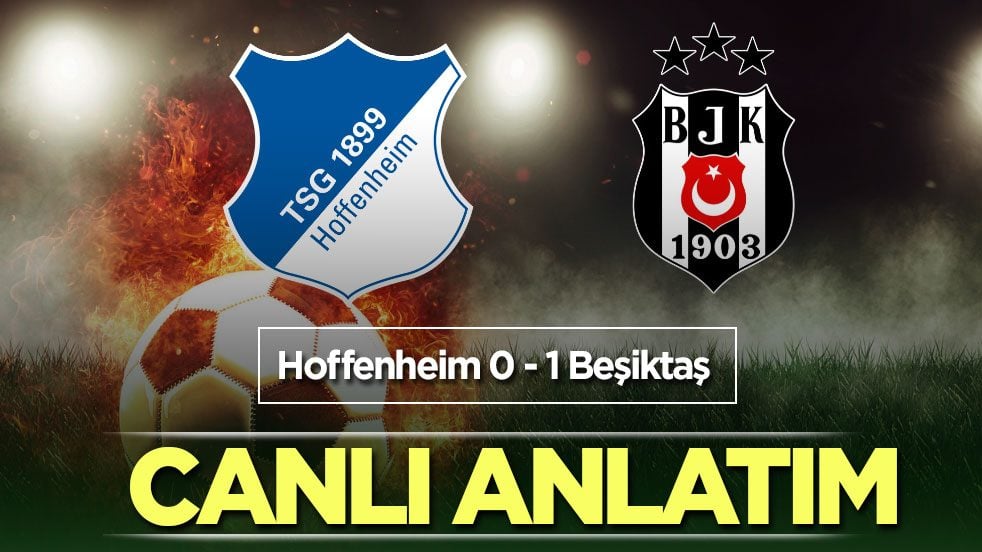 CANLI ANLATIM: Hoffenheim - Beşiktaş