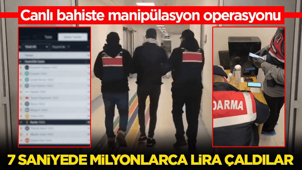 Canlı bahiste manipülasyon operasyonu: 7 saniyede milyonlarca lira çaldılar